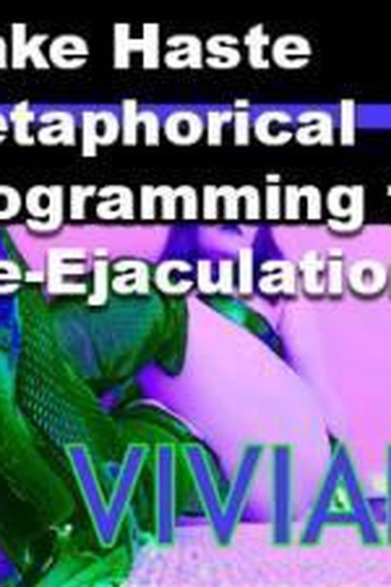 Make Haste: Metaphorical Programming For Pre-Ejaculation - Screenshot 1 of 4 - ASMR