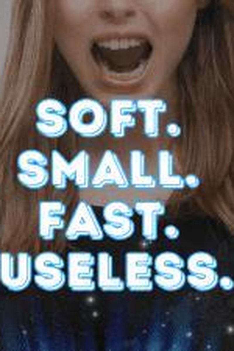 Soft. Small. Fast. Useless - Screenshot 1 of 4 - Captive