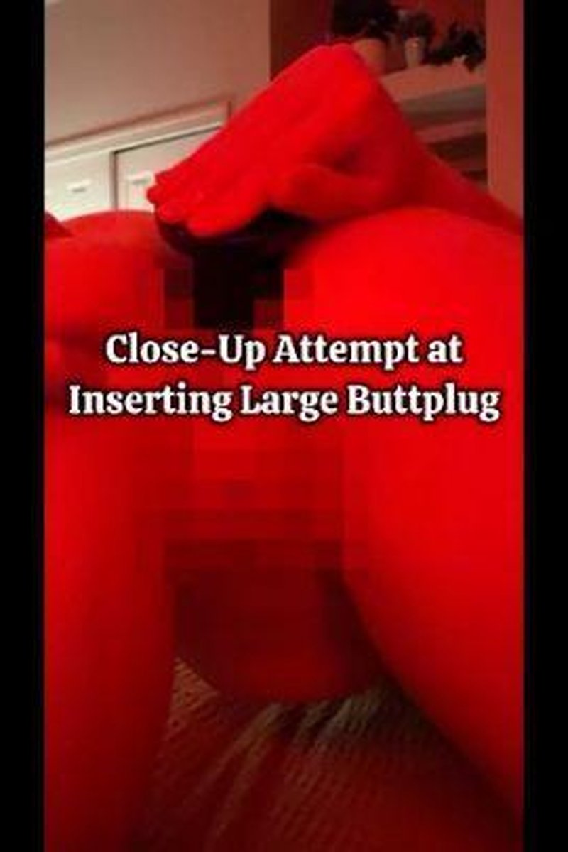 Closeup Attempt At Inserting Large Buttplug - Screenshot 1 of 4 - Anal