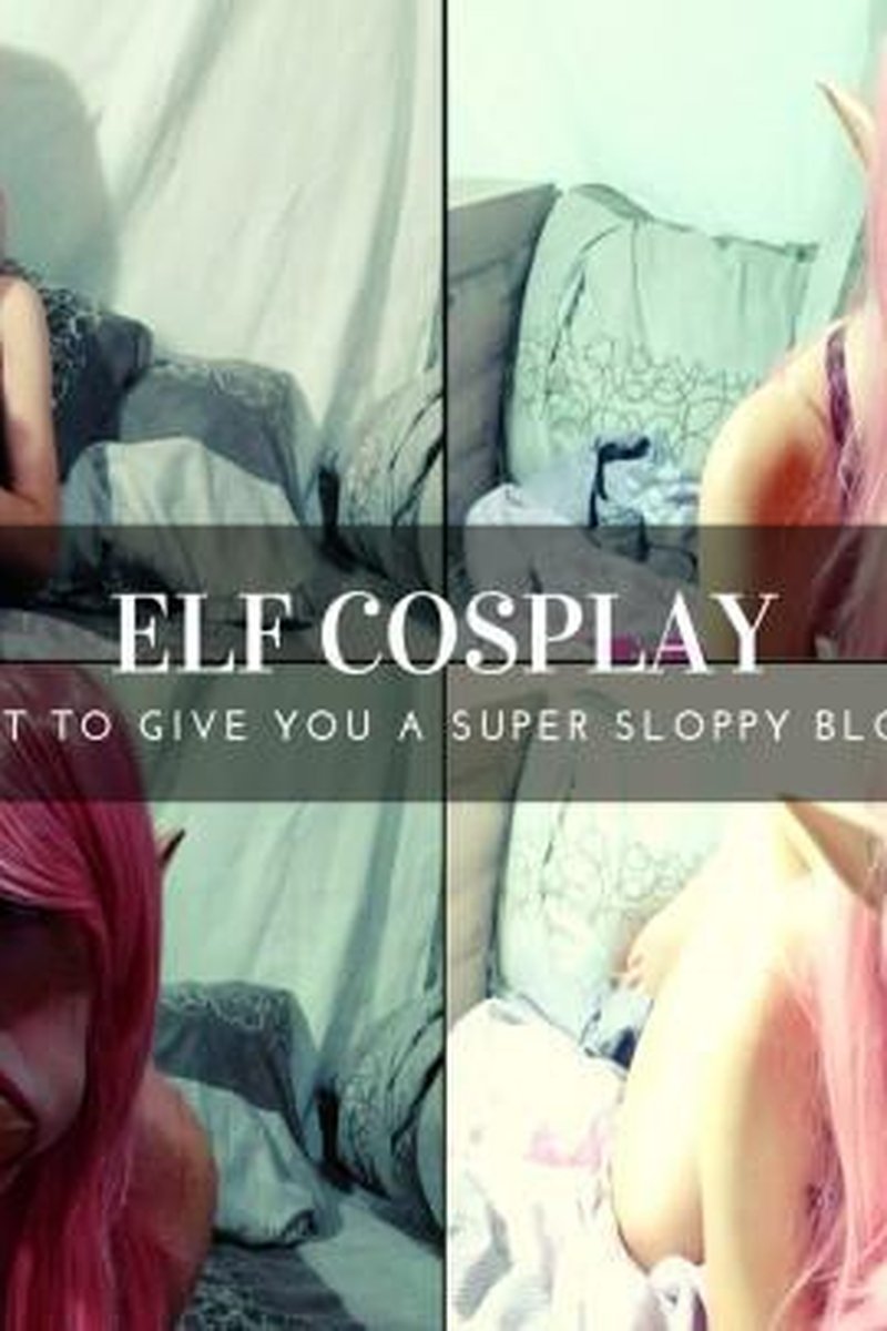 Elf Cosplay: Super Sloppy Blowjob - Screenshot 1 of 4 - Blowjob