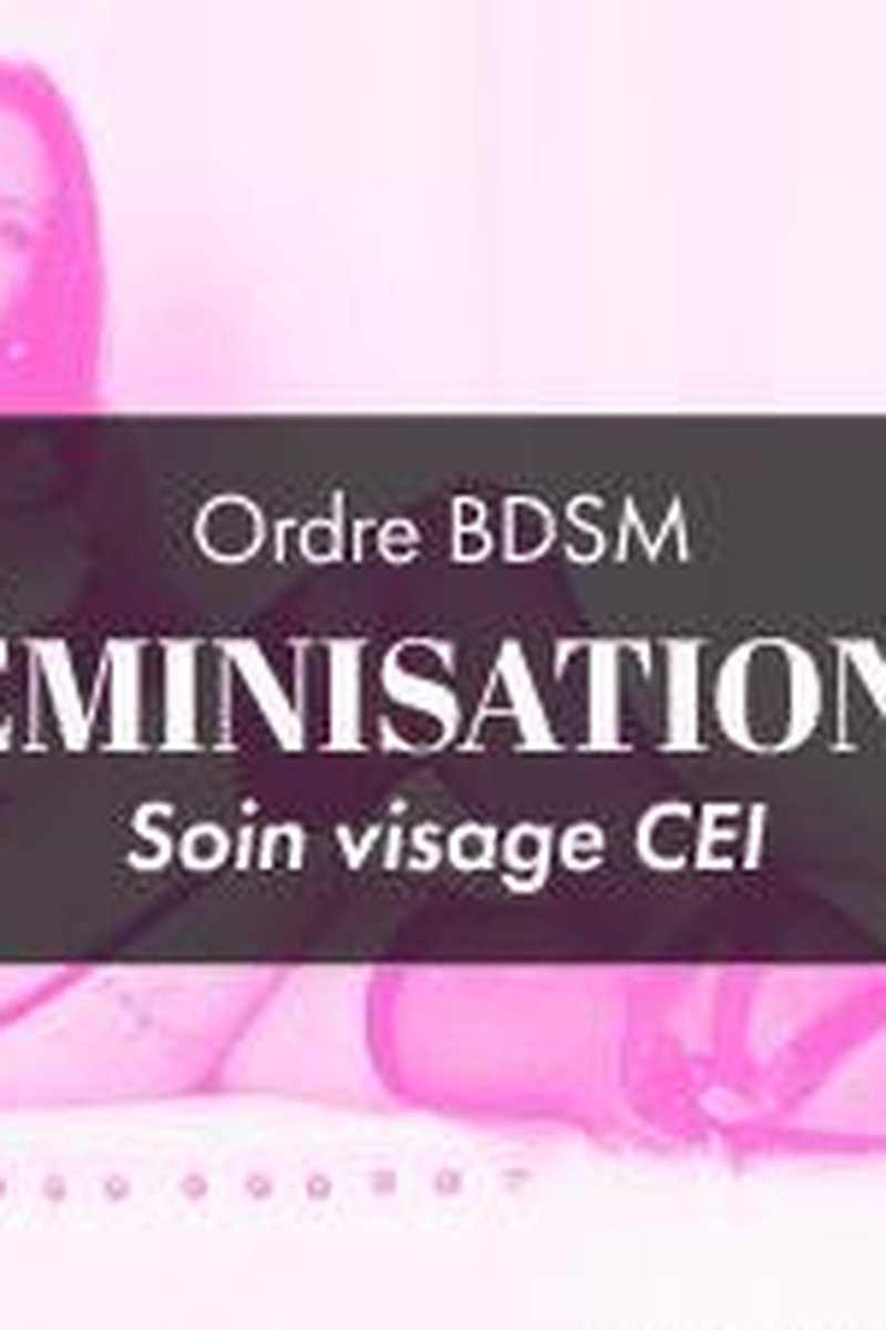 Ordre Feminisation 9 * Soin Visage CEI - Screenshot 1 of 4 - BDSM