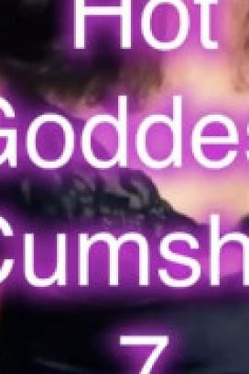 Hot Goddess Cumshot 7 - Screenshot 1 of 4 - Cumshot