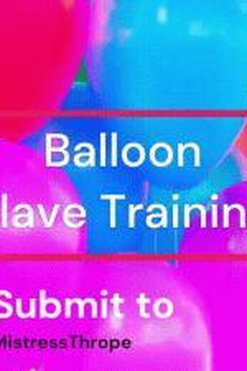 Balloon Slave Training - Screenshot 1 of 4 - Balloon Fetish