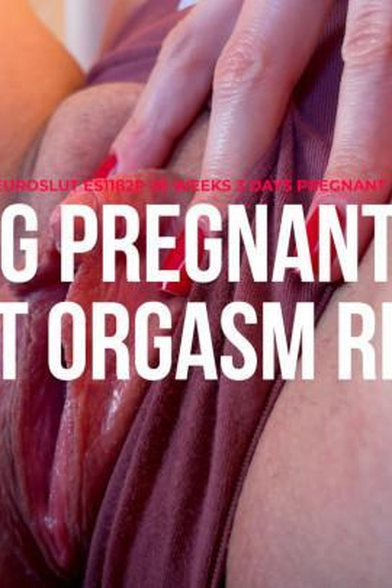 TP-manyvidstheeuroslut-leaking-pregnant-pussy-big-clit-orgasmic-release