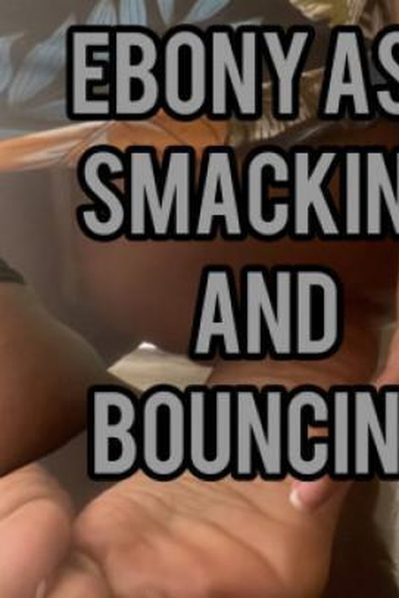 Ebony Ass Smacking & Bouncing - Screenshot 1 of 4 - Ass Fetish