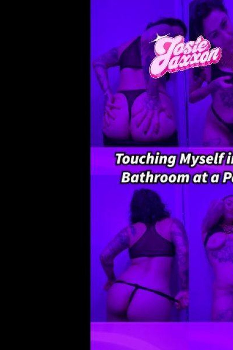 TP-manyvidsjosiejaxxon-touching-myself-in-the-bathroom-at-a-paarty