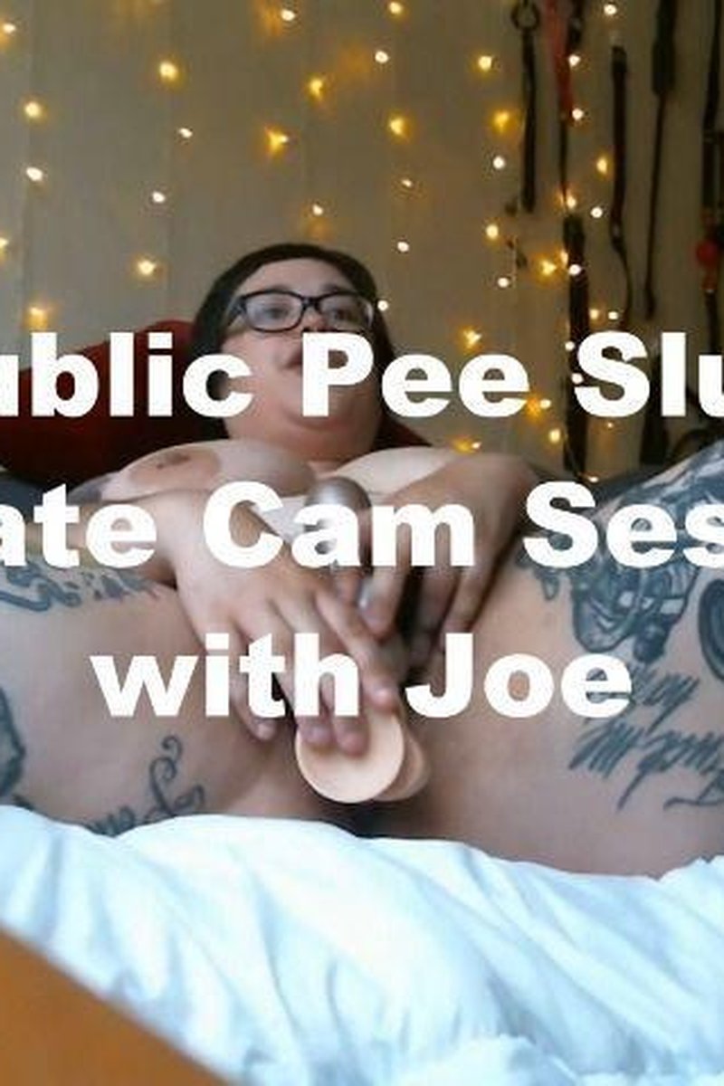 Public Pee Slut: Private Cam Session Joe - Screenshot 1 of 4 - BBW