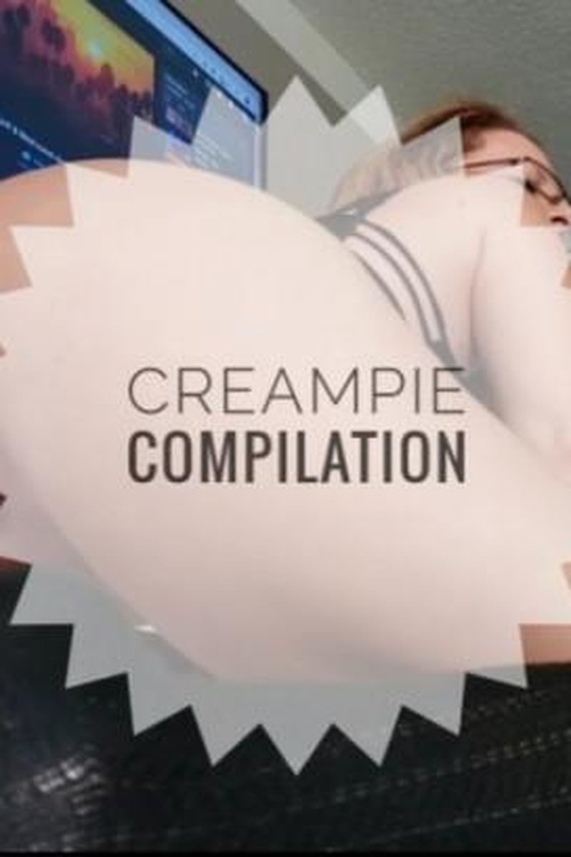 Creampie Compilation - Screenshot 1 of 4 - Babes
