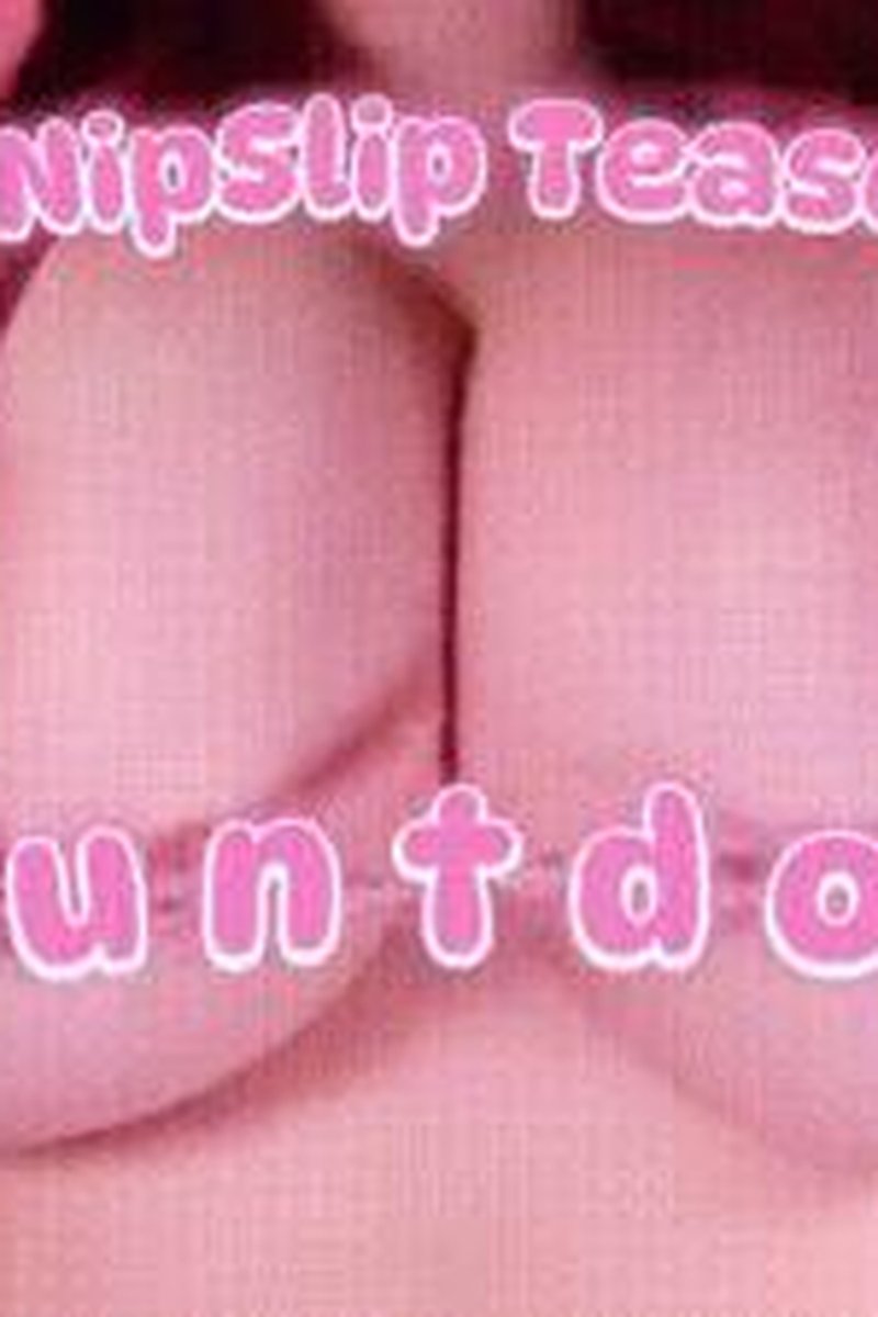 Nipslip Tease Countdown - Screenshot 1 of 4 - Big Tits