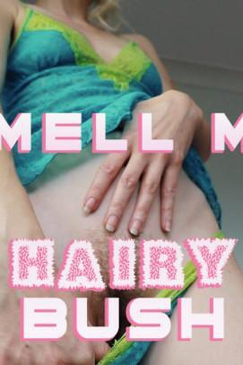 Smell My Hairy Bush - Screenshot 1 of 4 - Fetish